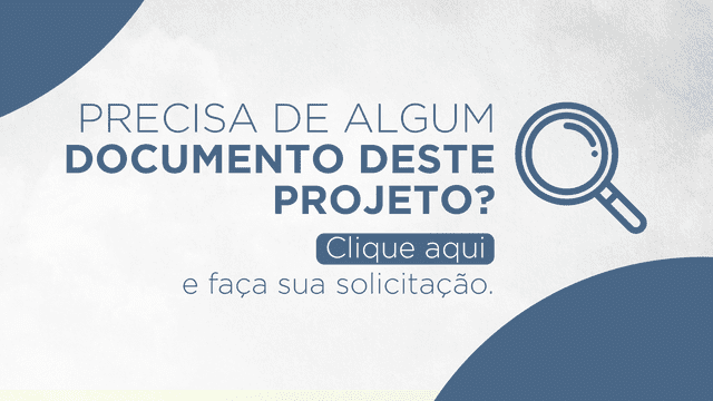 Precisa de algum documento deste projeto? Clique aqui e faça sua solicitação