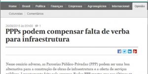 Reportagem - Valor Econômico - PPPs podem compensar falta de verba para infraestrutura